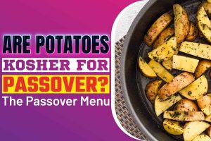 Are Potatoes Kosher For Passover