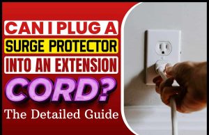 Can I Plug a Surge Protector into an Extension Cord