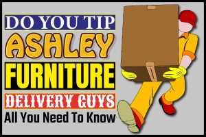 Do You Tip Ashley Furniture Delivery Guys