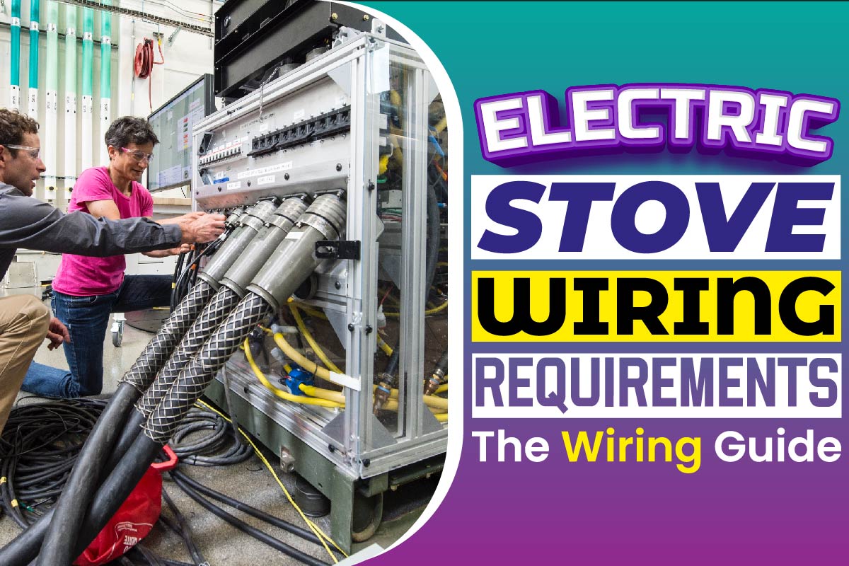 Electric Stove Wiring Requirements: The Wiring Guide