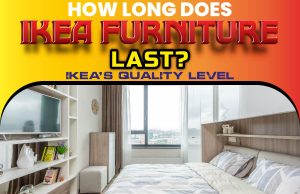How Long Does IKEA Furniture Last