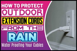 How to Protect Outdoor Extension Cords from the Rain