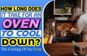How Long Does It Take For An Oven To Cool Down