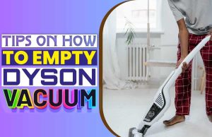 Tips On How To Empty Dyson Vacuum
