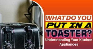 What Do You Put In A Toaster