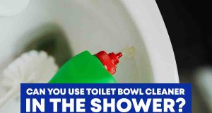 Can You Use Toilet Bowl Cleaner in the Shower