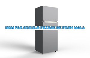 How Far Should Fridge Be from Wall