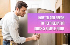 How to Add Freon to Refrigerator