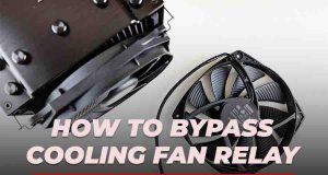 How to Bypass Cooling Fan Relay