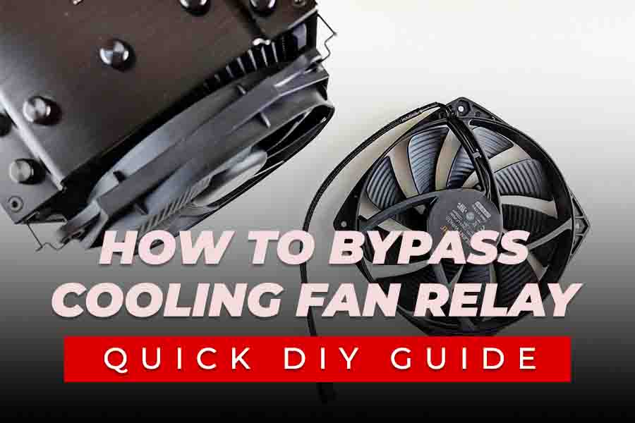How to Bypass Cooling Fan Relay