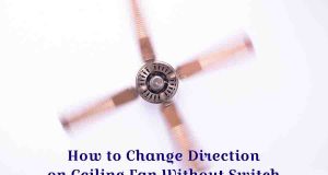 How to Change Direction on Ceiling Fan Without Switch