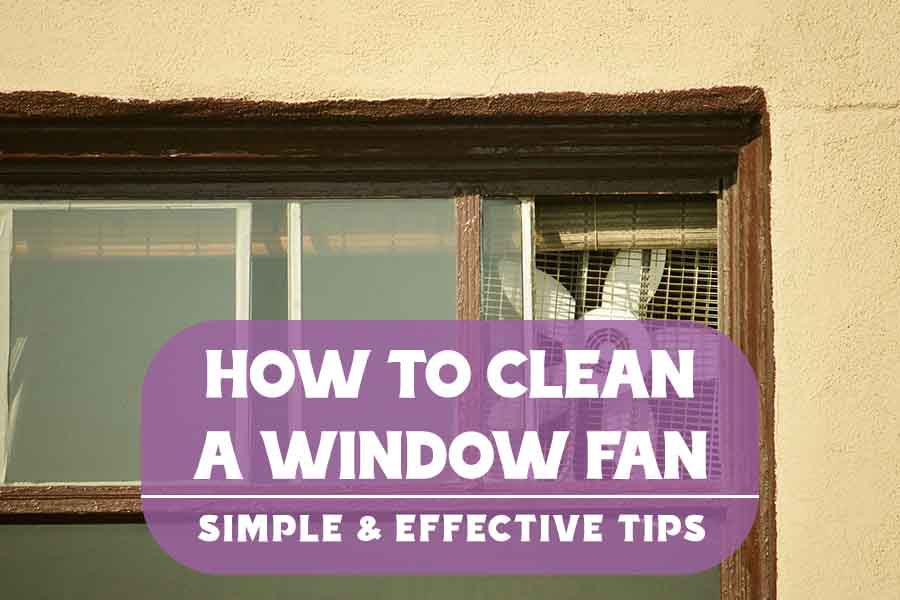 How to Clean a Window Fan