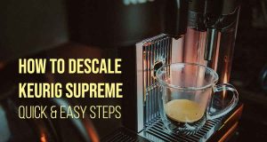 How to Descale Keurig Supreme