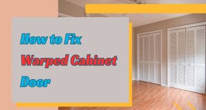 How to Fix Warped Cabinet Door