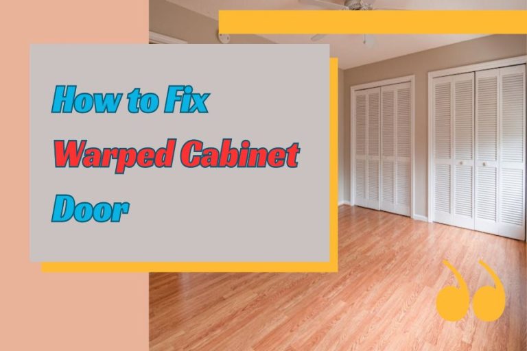 How To Fix Warped Cabinet Door: Quick DIY Solutions!