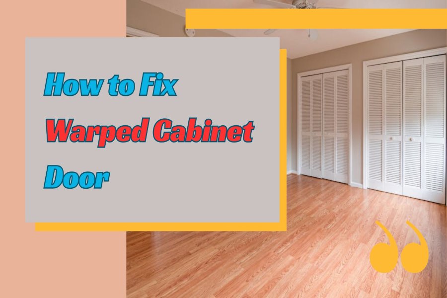 How to Fix Warped Cabinet Door