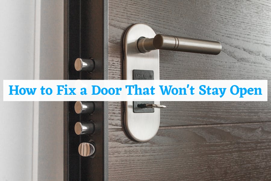How to Fix a Door That Won't Stay Open