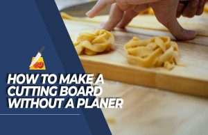 How to Make a Cutting Board Without a Planer