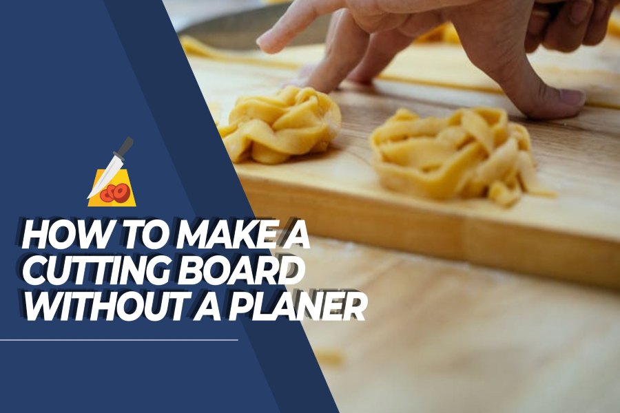 How to Make a Cutting Board Without a Planer