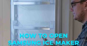 How to Open Samsung Ice Maker