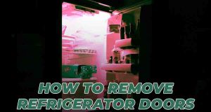 How to Remove Refrigerator Doors