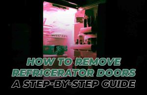 How to Remove Refrigerator Doors