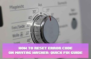 How to Reset Error Code on Maytag Washer