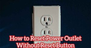 How to Reset Power Outlet Without Reset Button