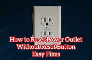 How to Reset Power Outlet Without Reset Button