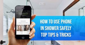 How to Use Phone in Shower Safely