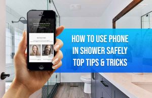 How to Use Phone in Shower Safely