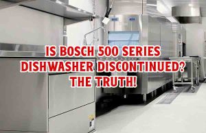 Is Bosch 500 Series Dishwasher Discontinued
