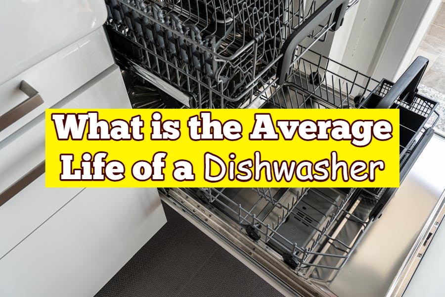 What is the Average Life of a Dishwasher