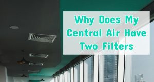 Why Does My Central Air Have Two Filters