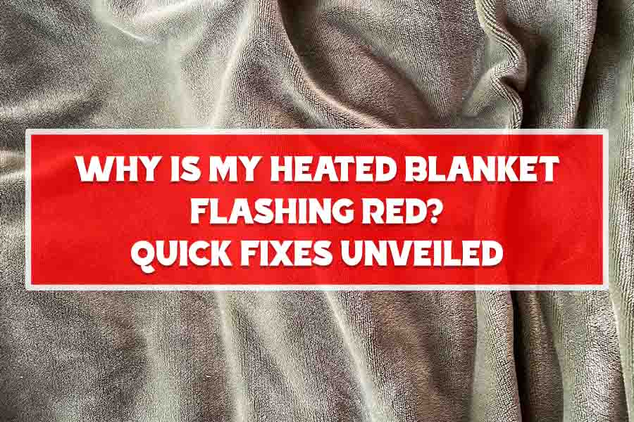 Why is My Heated Blanket Flashing Red