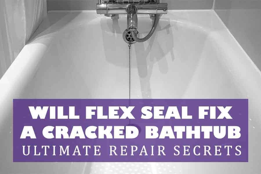 Will Flex Seal Fix a Cracked Bathtub
