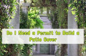 Do I Need a Permit to Build a Patio Cover