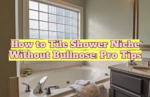 How to Tile Shower Niche Without Bullnose